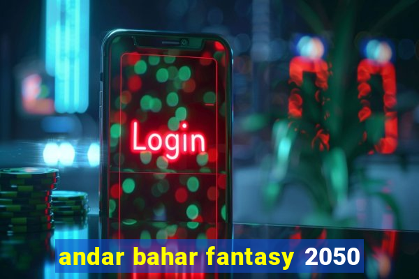 andar bahar fantasy 2050